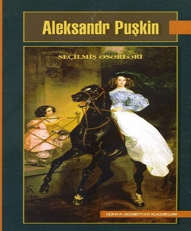 Seçilmiş əsərləri (şeirlər, poemalar, Yevgeni Onegin mənzum romanı) 